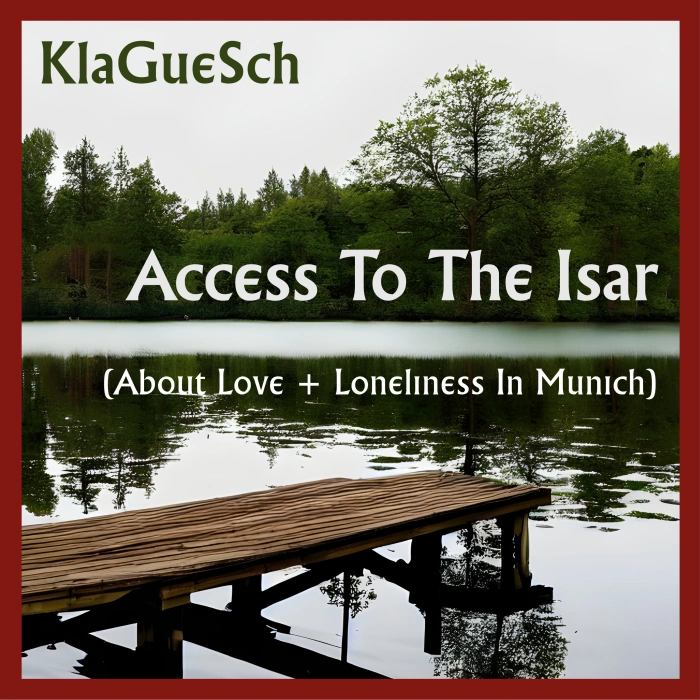 KlaGueSch - Access To The Isar