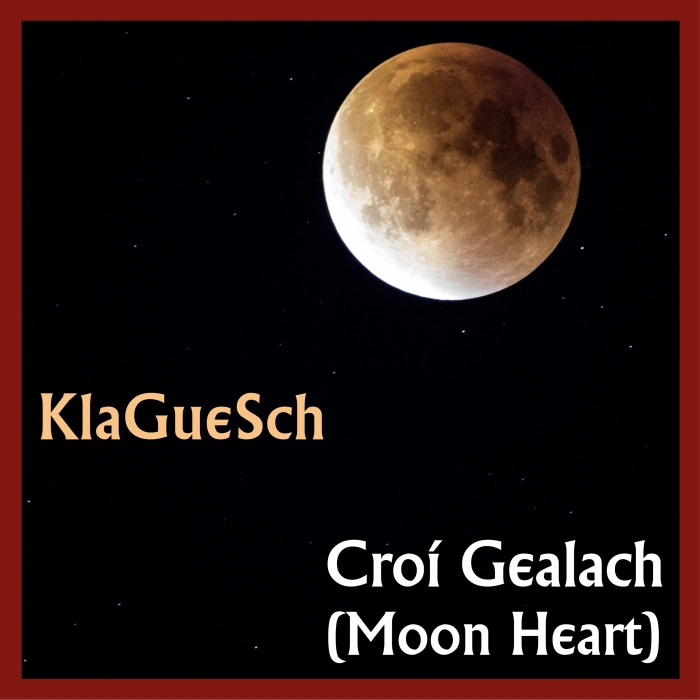 KlaGueSch - Croí Gealach (Moon Heart)