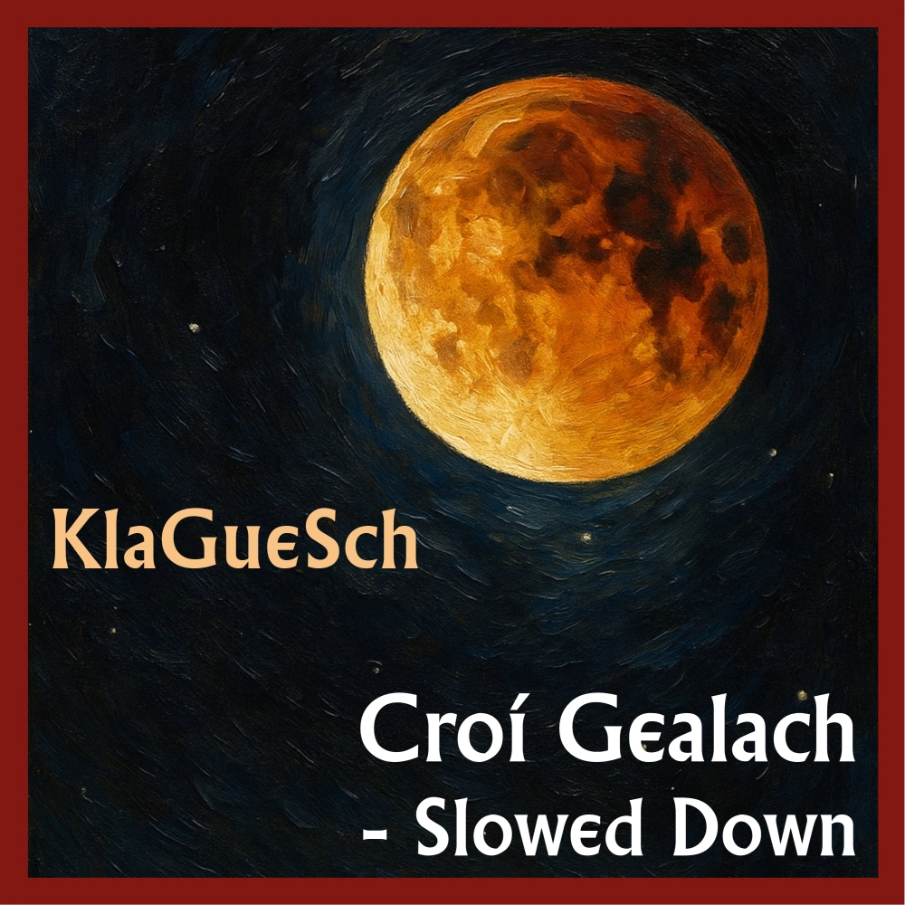 KlaGueSch - Croí Gealach - Slowed Down