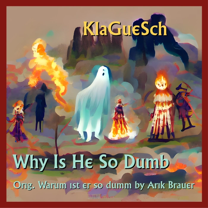 KlaGueSch - Why Is He So Dumb