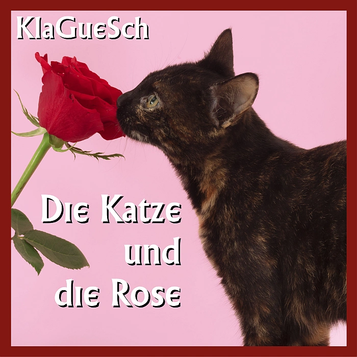 KlaGueSch - Die Katze und die Rose