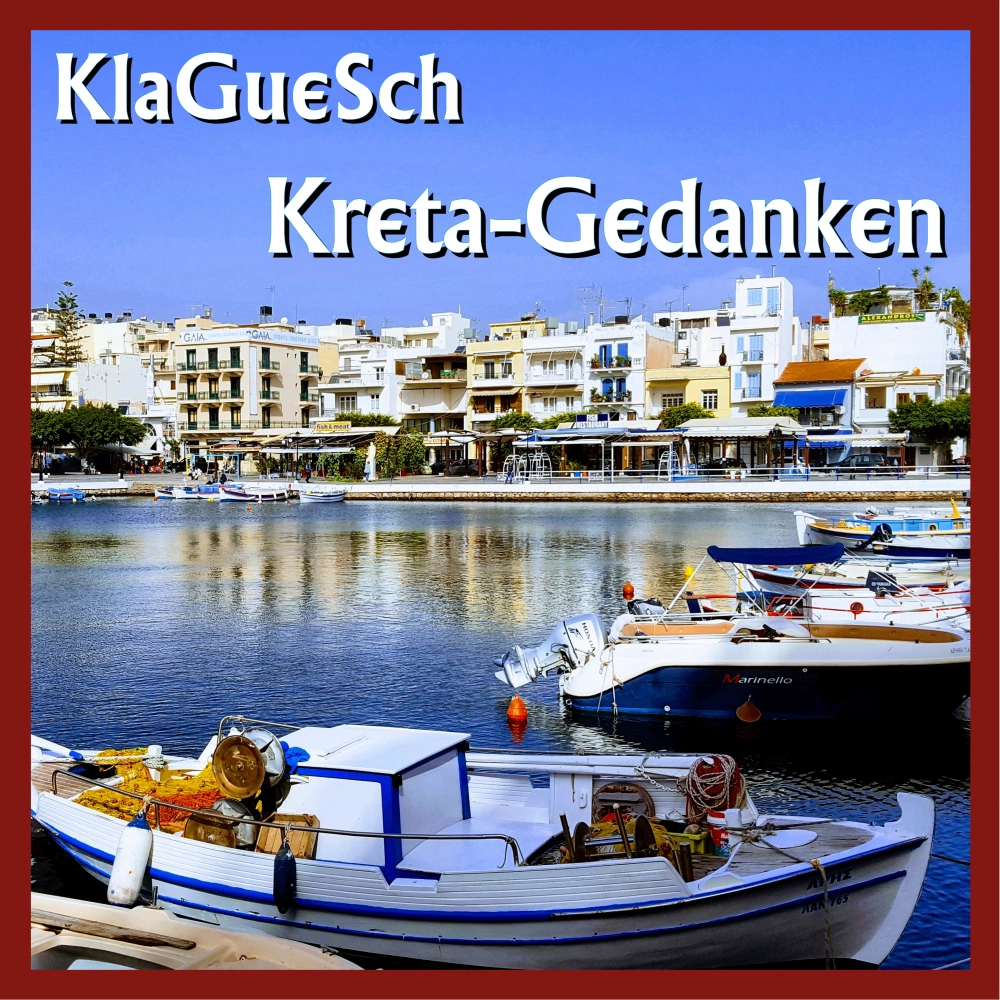 KlaGueSch - Kreta-Gedanken