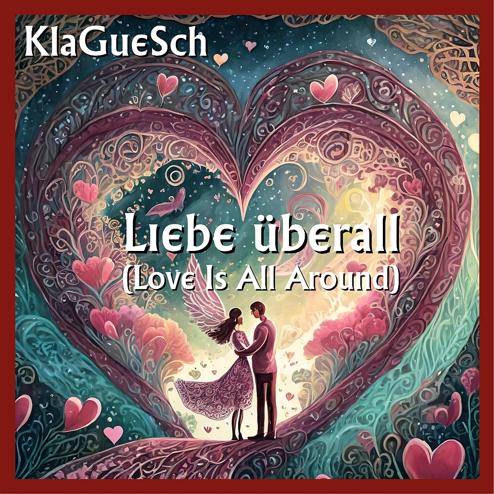 KlaGueSch - Liebe überall (Love Is All Around)