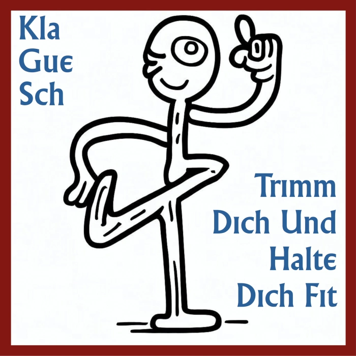KlaGueSch - Trimm Dich Und Halte Dich Fit