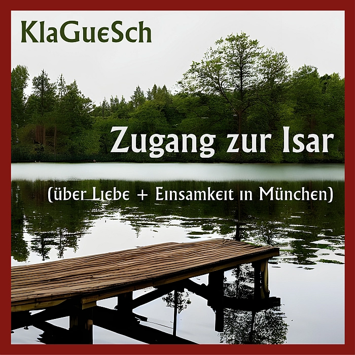 KlaGueSch - Zugang zur Isar